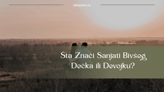 sta znaci sanjati bivseg decka ili devojku