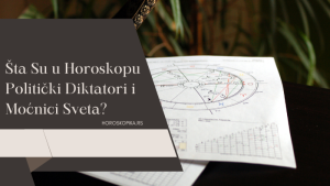 šta su u horoskopu politički diktatori i moćnici sveta