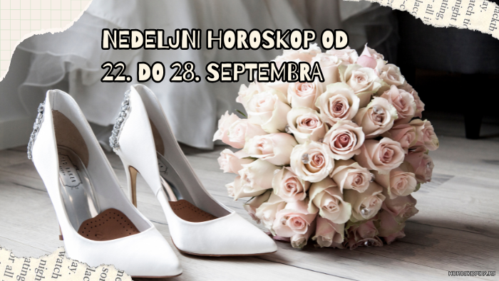nedeljni horoskop od 22. do 28. septembra