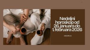 Nedeljni horoskop od 26. januara do 1. februara 2026
