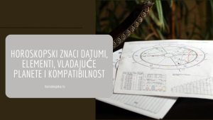 horoskopski znaci datumi, elementi, vladajuće planete i kompatibilnost