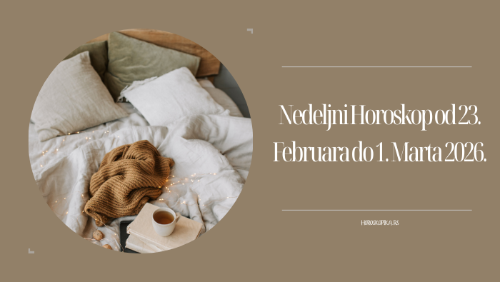 nedeljni horoskop od 23. februara do 1. marta