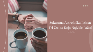 horoskopski znaci koji najvise lazu