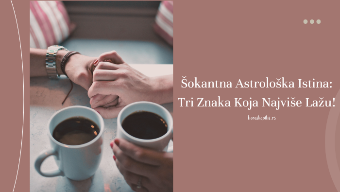 horoskopski znaci koji najvise lazu