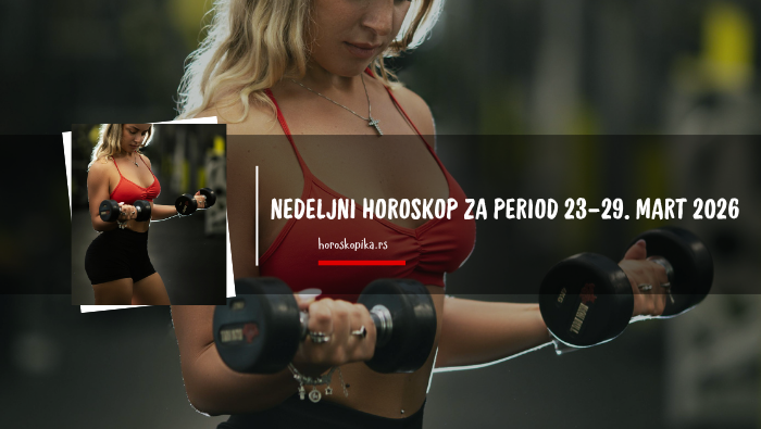 nedeljni horoskop za ovu nedelju 23- 29. mart
