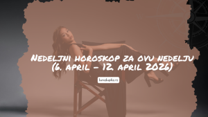nedeljni horoskop 6. april – 12. april 2026
