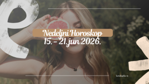 nedeljni horoskop 15. jun - 21. jun
