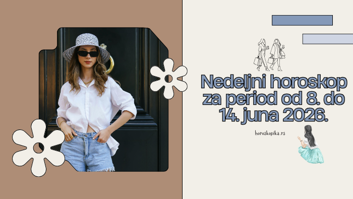 nedeljni horoskop od 8. juna do 14. juna