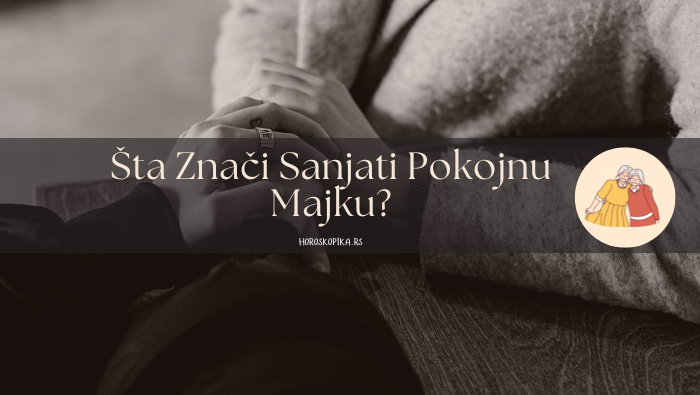 sta znaci sanjati pokojnu majku