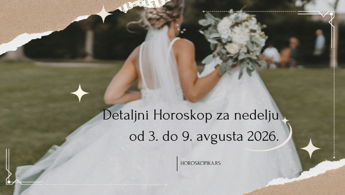 nedeljni horoskop po znacima od 3. do 9. avgusta 2026